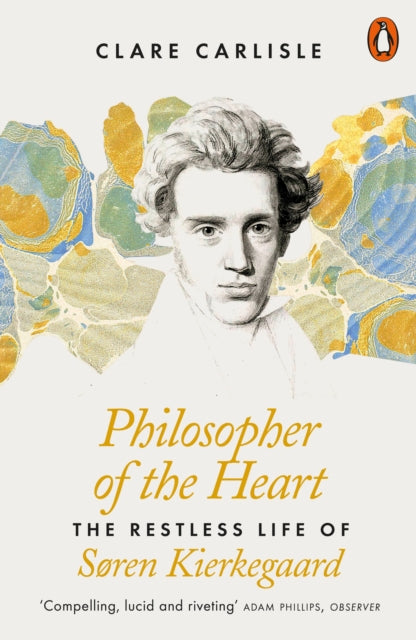 Philosopher of the Heart : The Restless Life of Soren Kierkegaard - 9780141984438