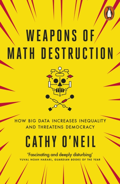 Weapons of Math Destruction : How Big Data Increases Inequality and Threatens Democracy - 9780141985411