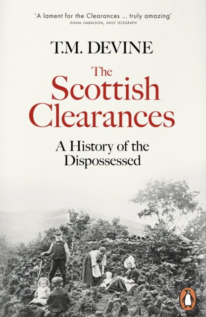 The Scottish Clearances : A History of the Dispossessed, 1600-1900 - 9780141985930