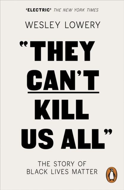 They Can't Kill Us All : The Story of Black Lives Matter - 9780141986142