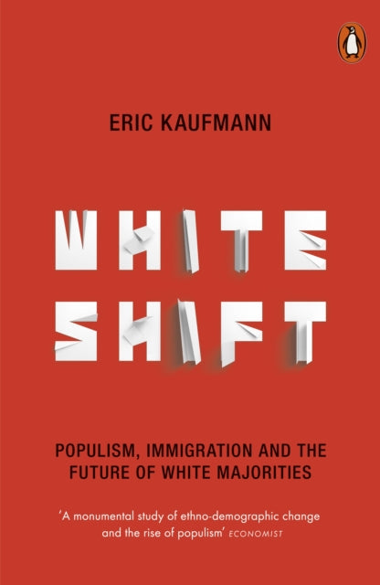 Whiteshift : Populism, Immigration and the Future of White Majorities - 9780141986630