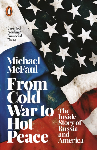 From Cold War to Hot Peace : The Inside Story of Russia and America - 9780141988412