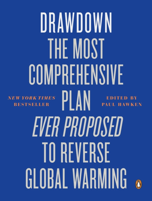 Drawdown : The Most Comprehensive Plan Ever Proposed to Reverse Global Warming - 9780141988436