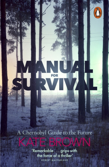 Manual for Survival : A Chernobyl Guide to the Future - 9780141988542