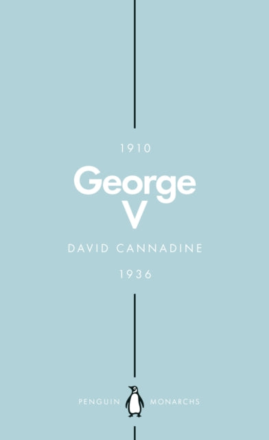 George V (Penguin Monarchs) : The Unexpected King - 9780141988726