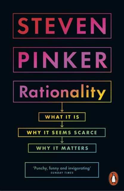 Rationality : What It Is, Why It Seems Scarce, Why It Matters - 9780141989860