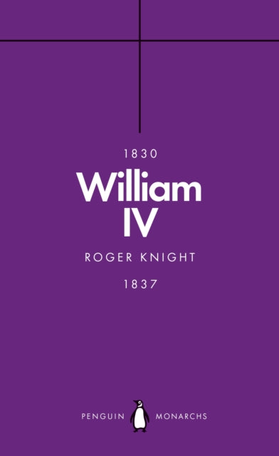 William IV (Penguin Monarchs) : A King at Sea - 9780141989891