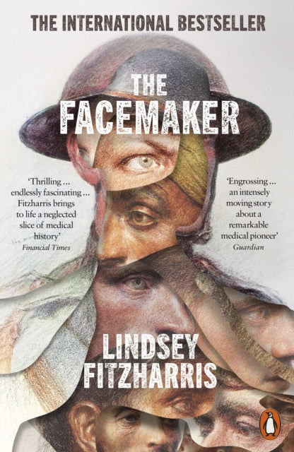 The Facemaker : One Surgeon's Battle to Mend the Disfigured Soldiers of World War I - 9780141990293