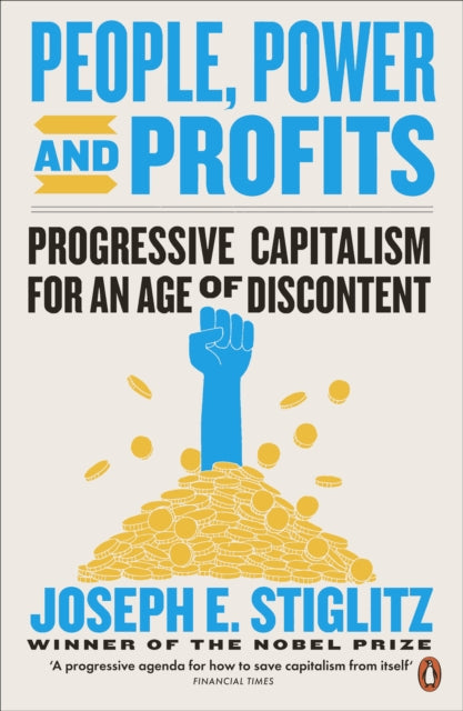 People, Power, and Profits : Progressive Capitalism for an Age of Discontent - 9780141990781