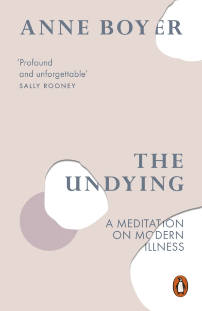 The Undying : A Meditation on Modern Illness - 9780141990859