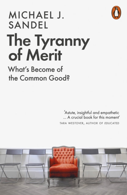 The Tyranny of Merit : What's Become of the Common Good? - 9780141991177