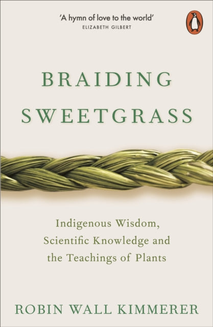 Braiding Sweetgrass : Indigenous Wisdom, Scientific Knowledge and the Teachings of Plants - 9780141991955