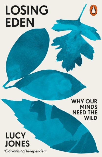 Losing Eden : Why Our Minds Need the Wild - 9780141992617