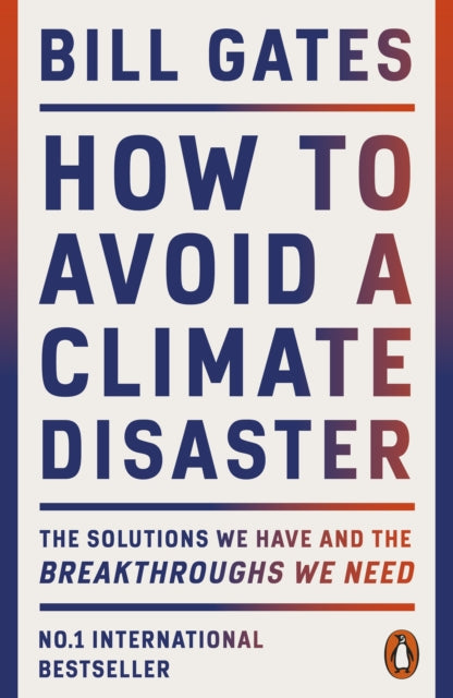 How to Avoid a Climate Disaster : The Solutions We Have and the Breakthroughs We Need - 9780141993010