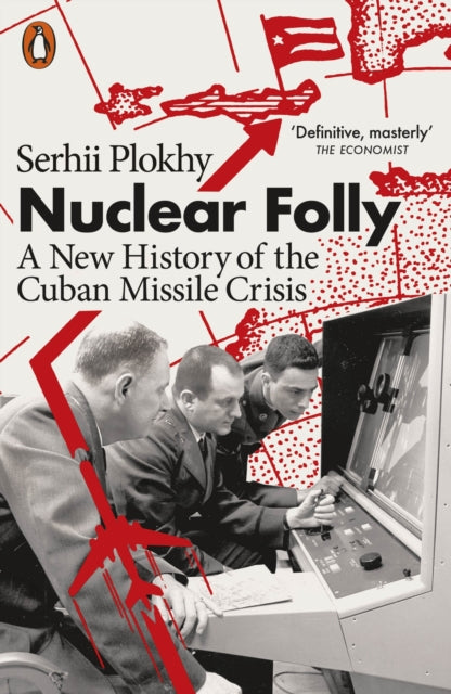 Nuclear Folly : A New History of the Cuban Missile Crisis - 9780141993287