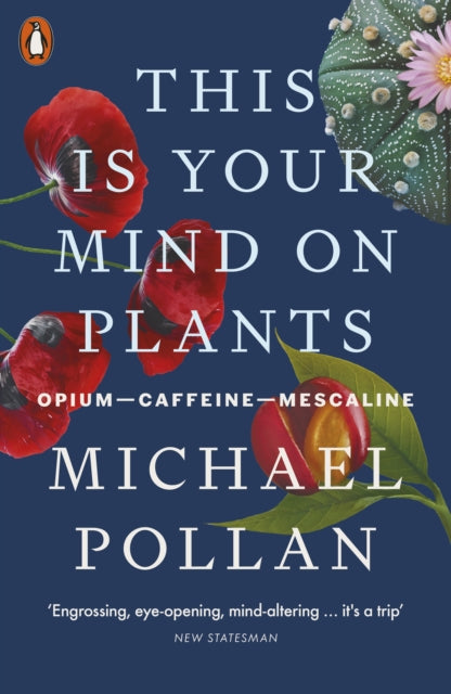 This Is Your Mind On Plants : Opium—Caffeine—Mescaline - 9780141997339