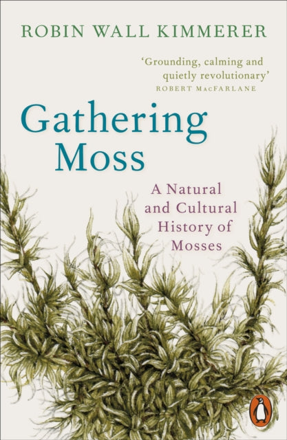 Gathering Moss : A Natural and Cultural History of Mosses - 9780141997629