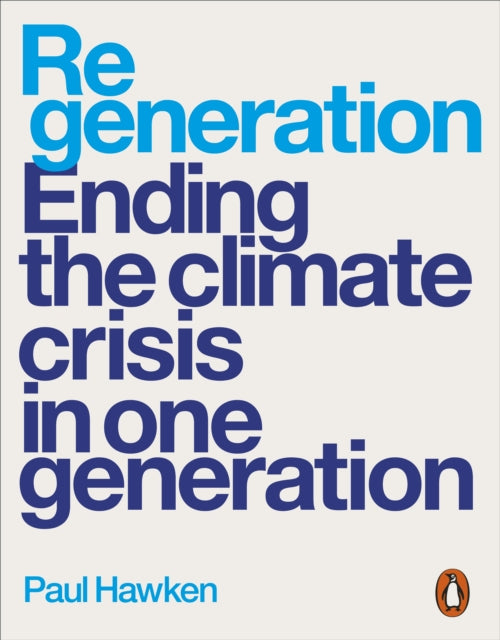 Regeneration : Ending the Climate Crisis in One Generation - 9780141998916