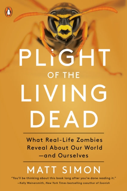 Plight Of The Living Dead : What Real-Life Zombies Reveal About Our World - and Ourselves - 9780143131410