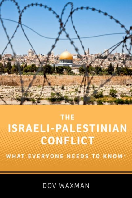 The Israeli-Palestinian Conflict : What Everyone Needs to Know® - 9780190625337