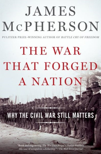 The War That Forged a Nation : Why the Civil War Still Matters - 9780190658533