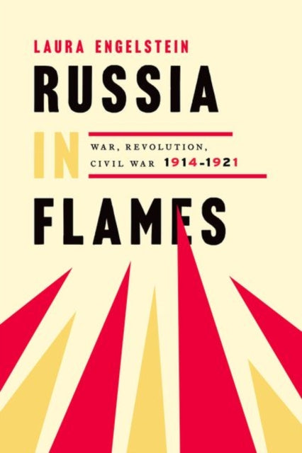 Russia in Flames : War, Revolution, Civil War, 1914 - 1921 - 9780190931506