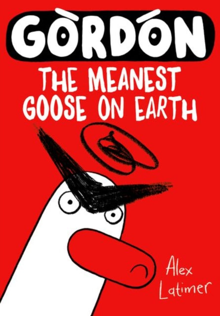 Gordon the Meanest Goose on Earth - 9780192788658