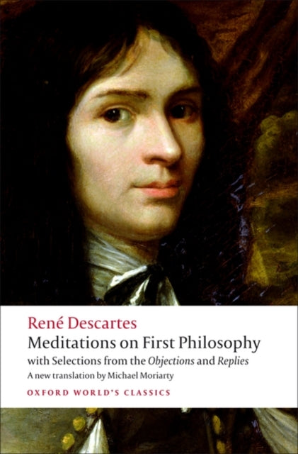 Meditations on First Philosophy : with Selections from the Objections and Replies - 9780192806963