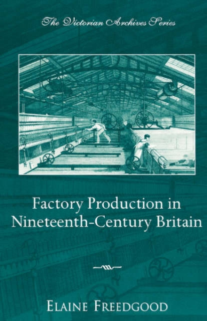 Factory Production in Nineteenth-Century Britain - 9780195148725