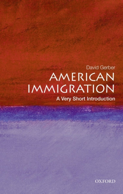 American Immigration: A Very Short Introduction - 9780195331783