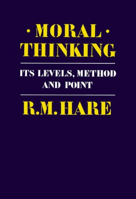 Moral Thinking : Its Levels, Method, and Point - 9780198246602