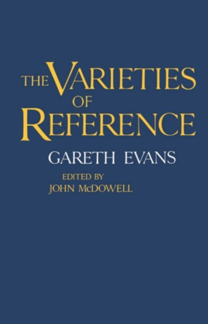 The Varieties of Reference - 9780198246862