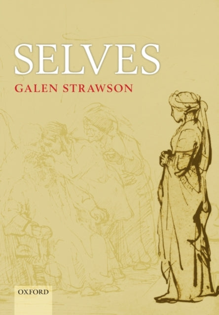 Selves : An Essay in Revisionary Metaphysics - 9780198250067