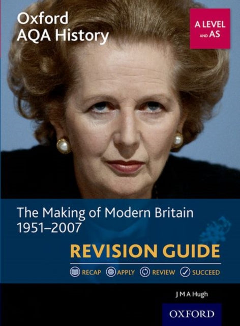 Oxford AQA History for A Level: The Making of Modern Britain 1951-2007 Revision Guide - 9780198421467