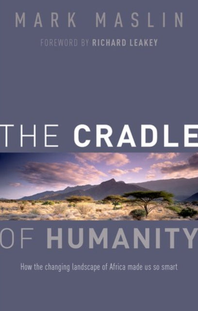 The Cradle of Humanity : How the changing landscape of Africa made us so smart - 9780198704522