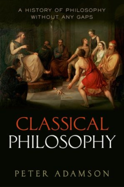 Classical Philosophy : A history of philosophy without any gaps, Volume 1 - 9780198767039