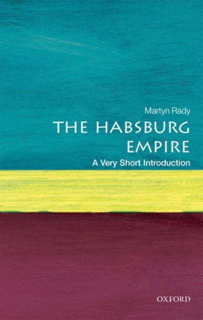 The Habsburg Empire: A Very Short Introduction - 9780198792963
