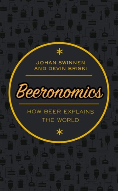 Beeronomics : How Beer Explains the World - 9780198808305