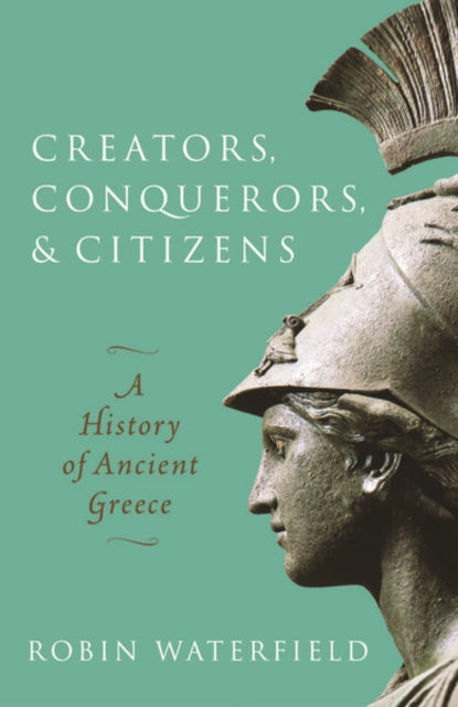 Creators, Conquerors, and Citizens : A History of Ancient Greece - 9780198853121