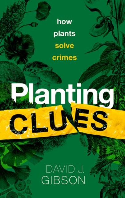 Planting Clues : How plants solve crimes - 9780198868606