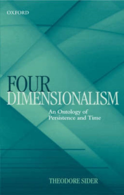 Four-Dimensionalism : An Ontology of Persistence and Time - 9780199263523