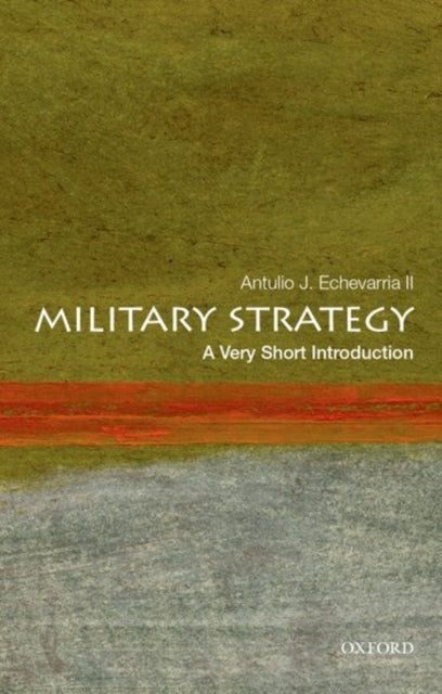 Military Strategy: A Very Short Introduction - 9780199340132