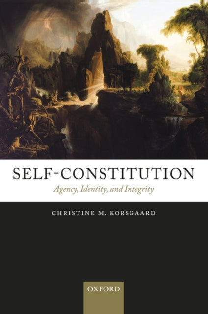 Self-Constitution : Agency, Identity, and Integrity - 9780199552801