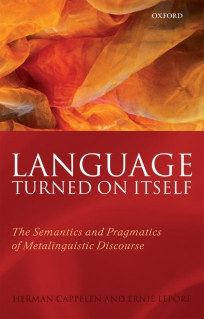 Language Turned on Itself : The Semantics and Pragmatics of Metalinguistic Discourse - 9780199575527