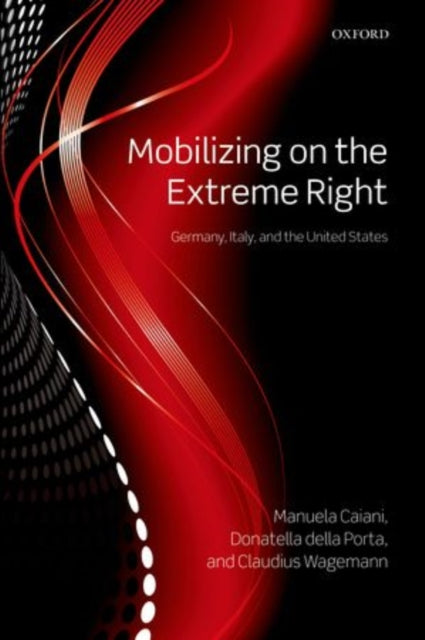 Mobilizing on the Extreme Right : Germany, Italy, and the United States - 9780199641260