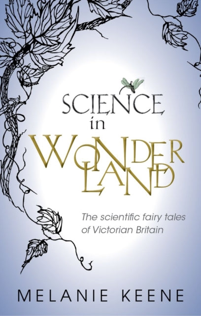 Science in Wonderland : The scientific fairy tales of Victorian Britain - 9780199662654