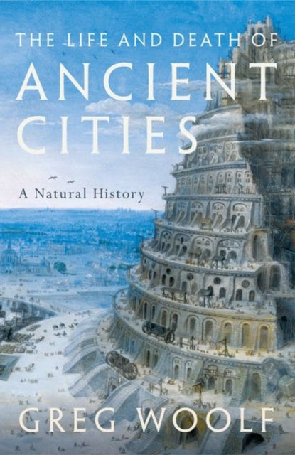 The Life and Death of Ancient Cities : A Natural History - 9780199664733