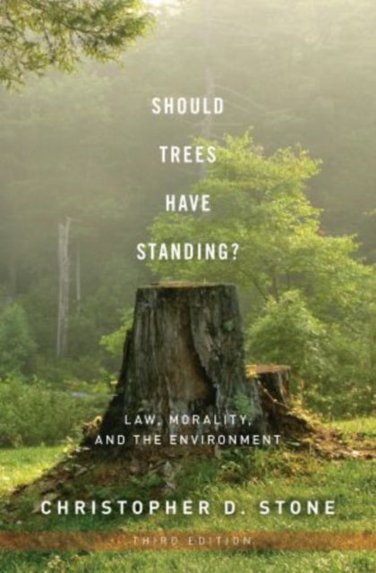 Should Trees Have Standing? : Law, Morality, and the Environment - 9780199736072