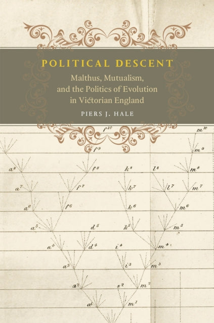 Political Descent : Malthus, Mutualism, and the Politics of Evolution in Victorian England - 9780226108490