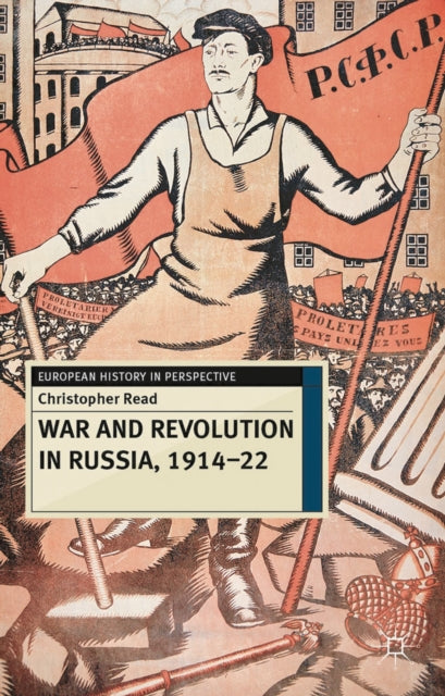 War and Revolution in Russia, 1914-22 : The Collapse of Tsarism and the Establishment of Soviet Power - 9780230239852